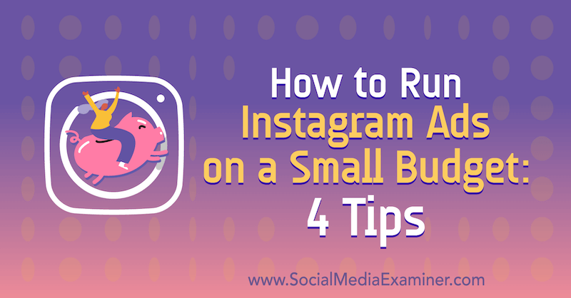 Как запускать рекламу в Instagram с небольшим бюджетом: 4 совета: специалист по социальным сетям