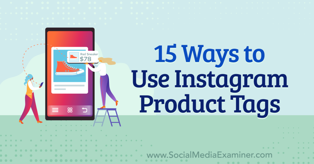 15 способов использовать теги продуктов в Instagram от Анны Зонненберг на Social Media Examiner.