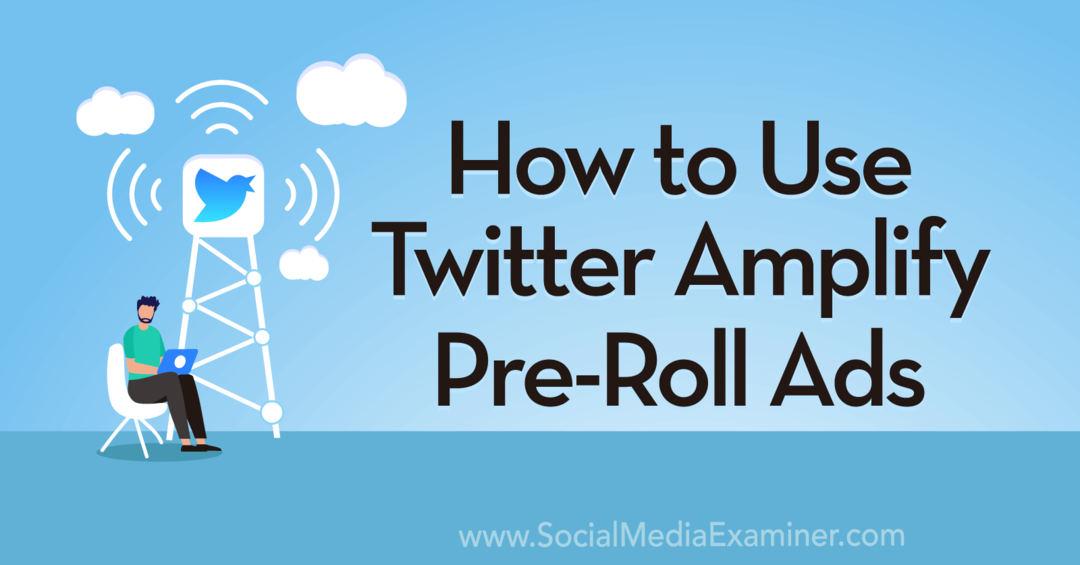Как использовать Twitter Amplify Pre-Roll Ads от Анны Зонненберг в Social Media Examiner.
