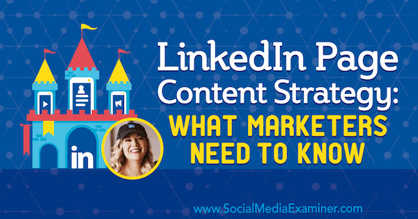 Стратегия в отношении содержания страницы в LinkedIn: что нужно знать маркетологам с идеями Микаэлы Алексис в подкасте по маркетингу в социальных сетях.