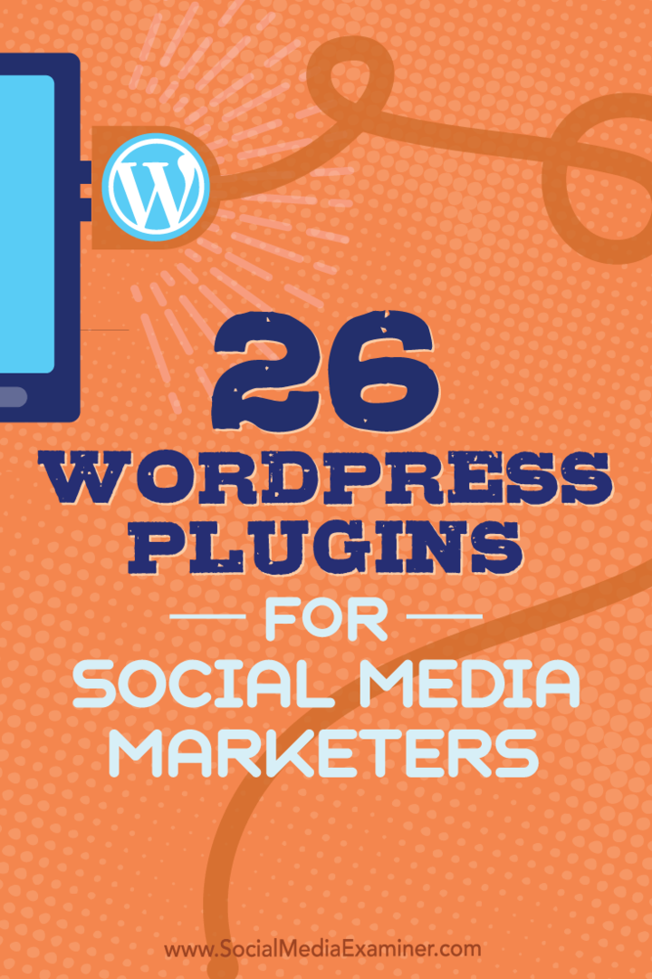 Советы по 26 плагинам WordPress, которые маркетологи социальных сетей могут использовать для улучшения вашего блога.