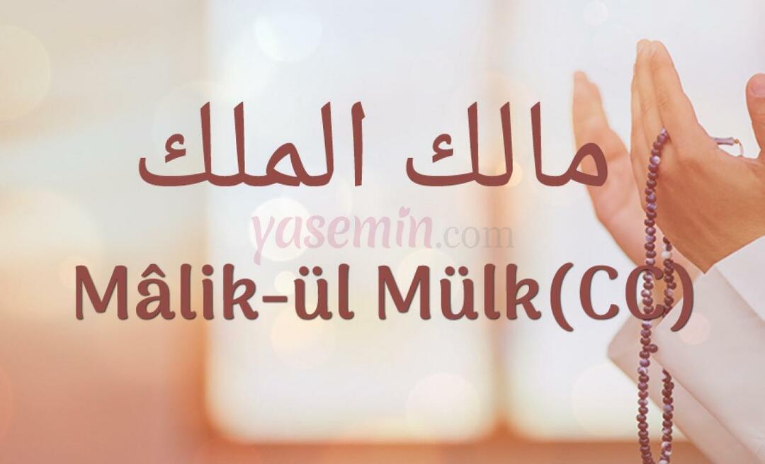 Что означает Малик-уль Мульк, одно из прекрасных имен Аллаха (СВТ)?