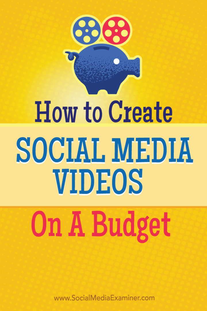 Как создавать видеоролики в социальных сетях с ограниченным бюджетом: Social Media Examiner
