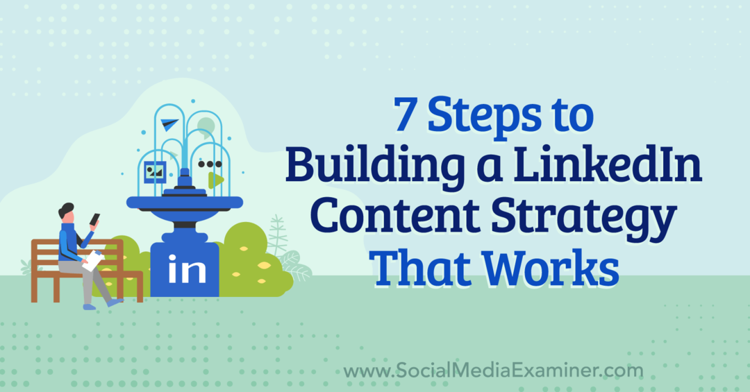 7 шагов к созданию эффективной контент-стратегии LinkedIn: Social Media Examiner