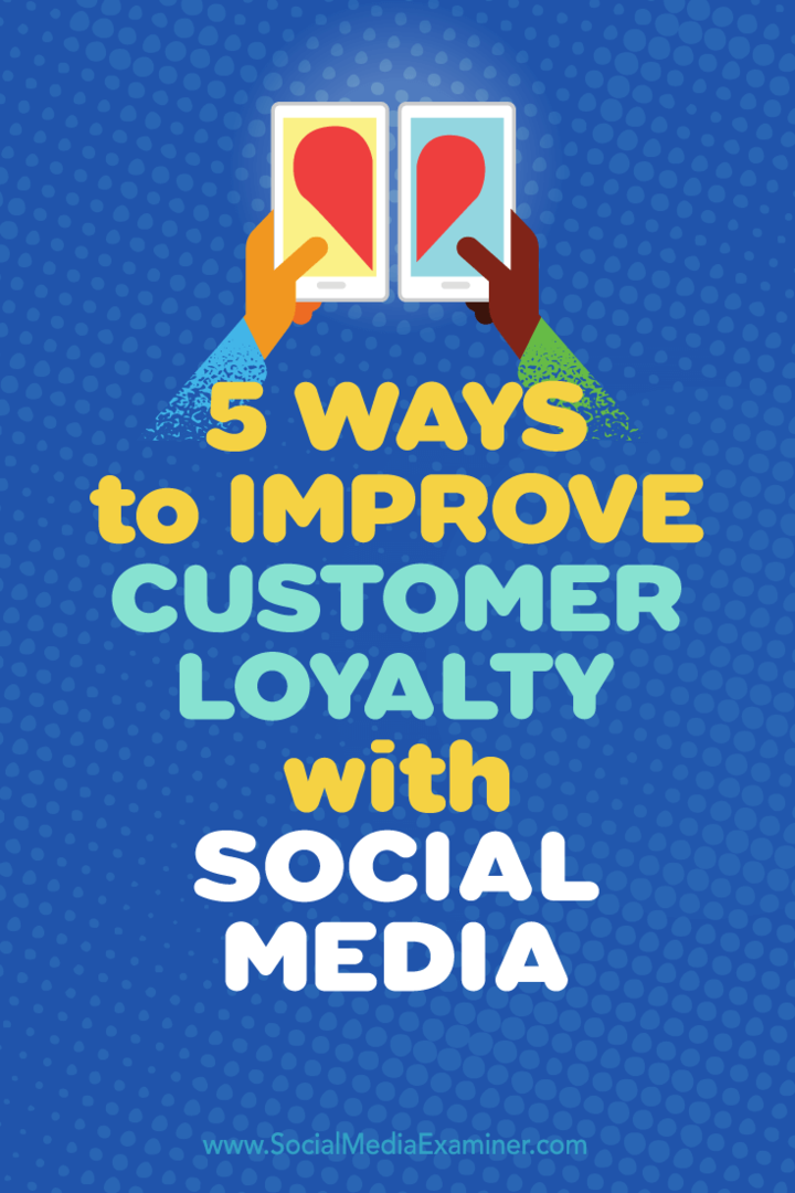 Советы по пяти способам использования социальных сетей для повышения лояльности клиентов.