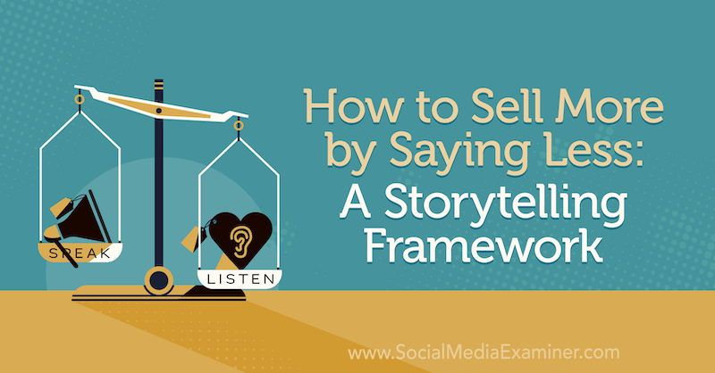 Как продавать больше, говоря меньше: концепция рассказывания историй, основанная на идеях Пак Хауэлла в подкасте по маркетингу в социальных сетях.