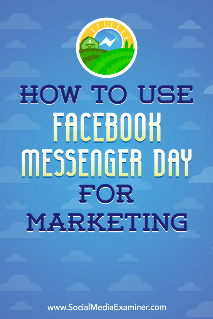 Ана Готтер в Social Media Examiner, как использовать день Facebook Messenger для маркетинга.