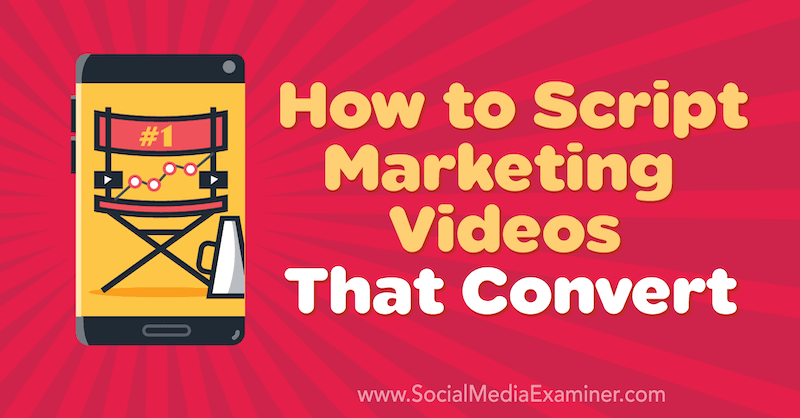 Как писать сценарии маркетинговых видео, которые конвертируются, Мэтт Джонстон на сайте Social Media Examiner.