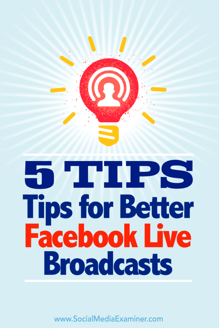 Советы по пяти способам получить максимальную отдачу от ваших трансляций в Facebook Live.