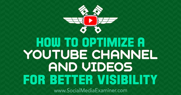 Джереми Вест в Social Media Examiner «Как оптимизировать канал YouTube и видео для лучшей видимости».