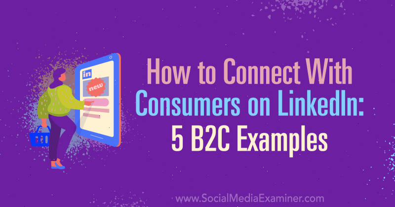 Как связаться с потребителями в LinkedIn: 5 примеров B2C: специалист по социальным медиа