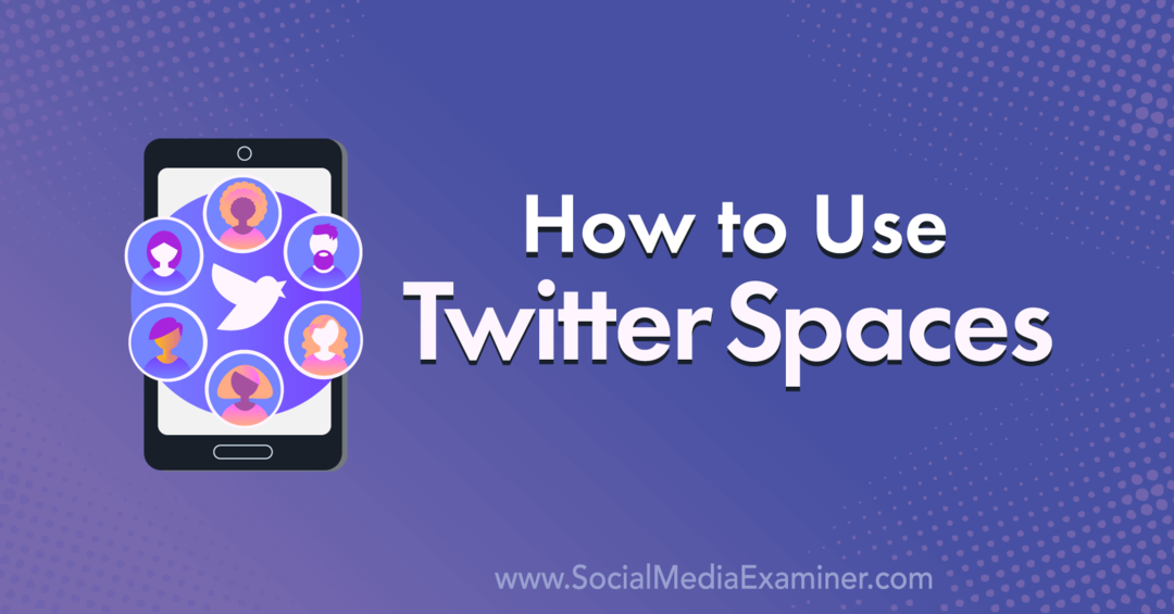 Как использовать Twitter Spaces: Social Media Examiner