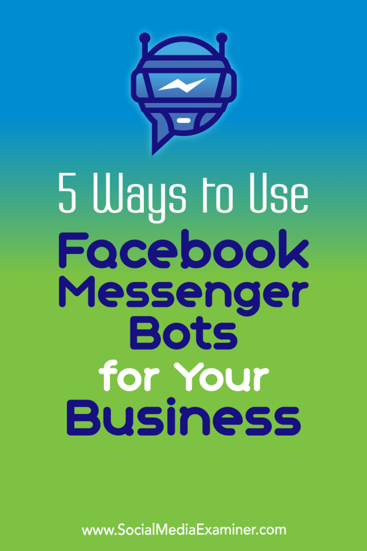 5 способов использовать ботов для обмена сообщениями Facebook для вашего бизнеса: Social Media Examiner