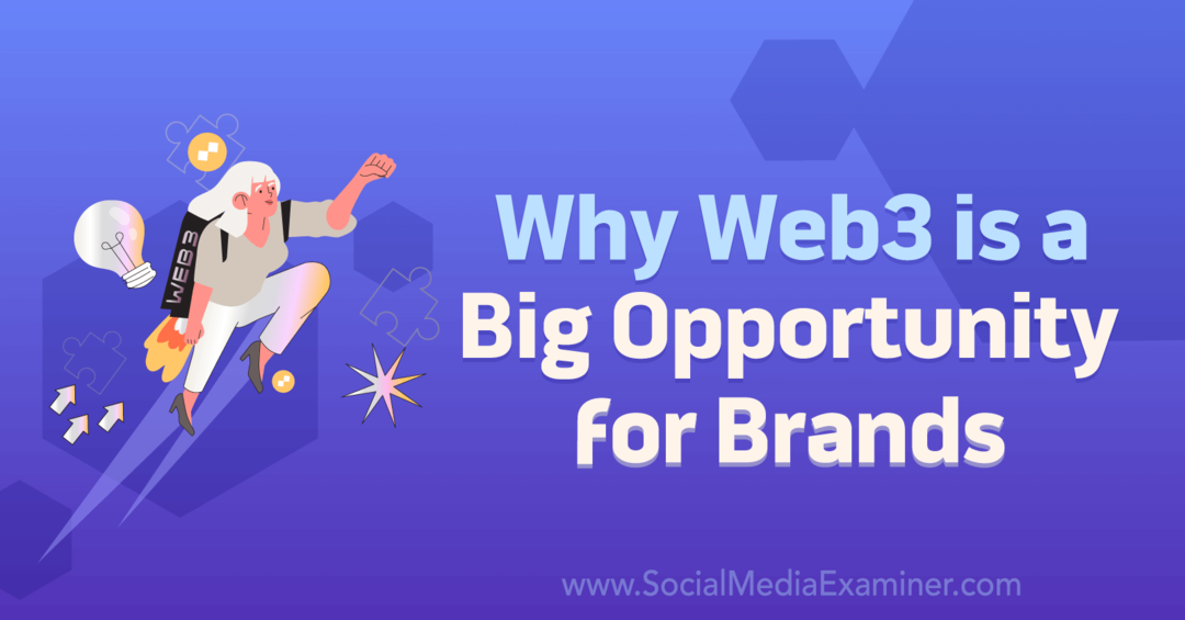 Почему Web3 — это большие возможности для брендов — Social Media Examiner