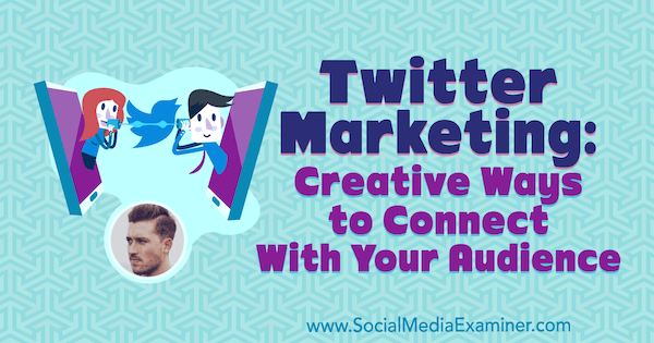 Маркетинг в Твиттере: творческие способы связи с аудиторией с идеями Дэна Ноултона в подкасте по маркетингу в социальных сетях.