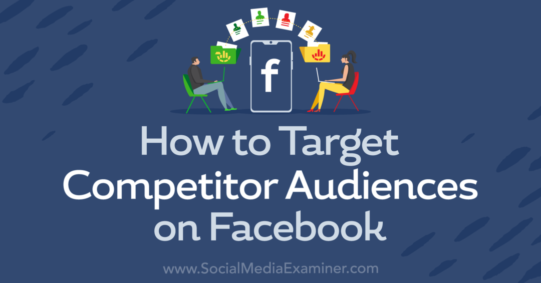Как ориентироваться на аудиторию конкурентов на Facebook-Social Media Examiner
