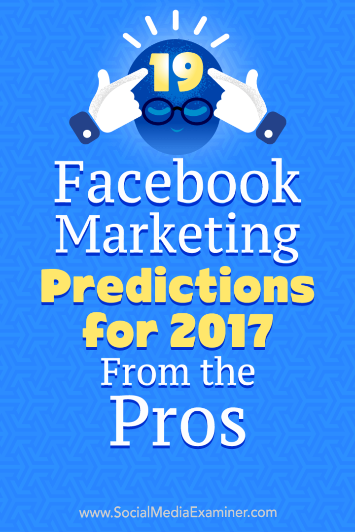 19 маркетинговых прогнозов Facebook на 2017 год от профи Лизы Д. Дженкинс в Social Media Examiner.