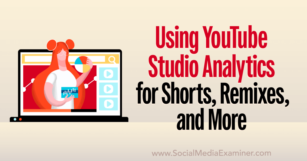 YouTube Studio Analytics: как анализировать короткометражки, ремиксы, видео и многое другое — Social Media Examiner