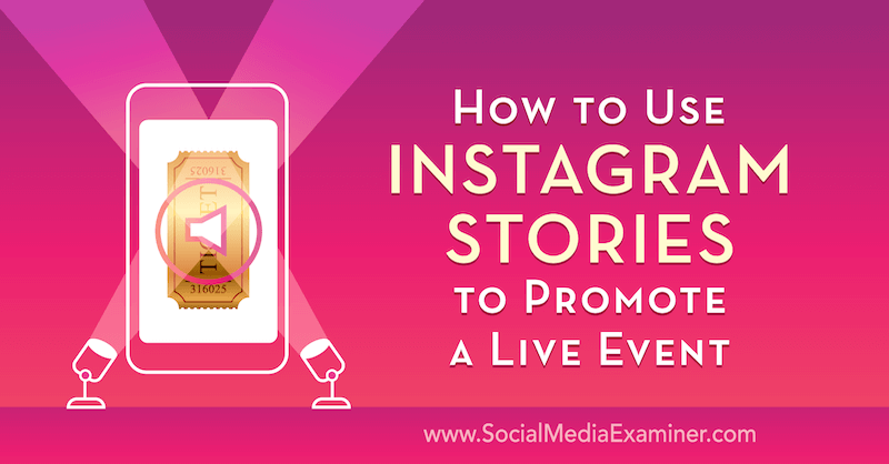 Как использовать истории из Instagram для продвижения прямого эфира, автор: Ник Вольни в Social Media Examiner.