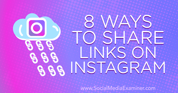 8 способов поделиться ссылками в Instagram от Коринны Киф в Social Media Examiner.