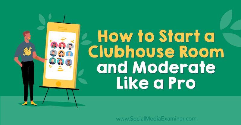 Майкл Стельцнер в Social Media Examiner, «Как создать клубную комнату и вести себя как профессионал».