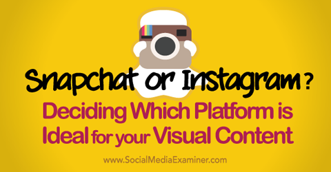 решите, что лучше всего подходит для вашего визуального контента - Snapchat или Instgram