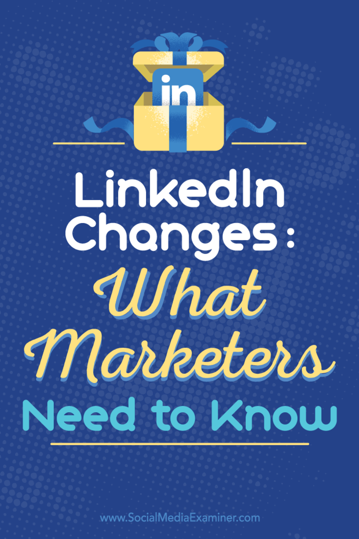 «Изменения в LinkedIn: что нужно знать маркетологам» Вивека фон Розен в Social Media Examiner.