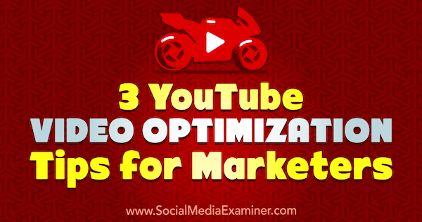 3 совета по оптимизации видео на YouTube для маркетологов, написанные Ришей Патхак на сайте Social Media Examiner.
