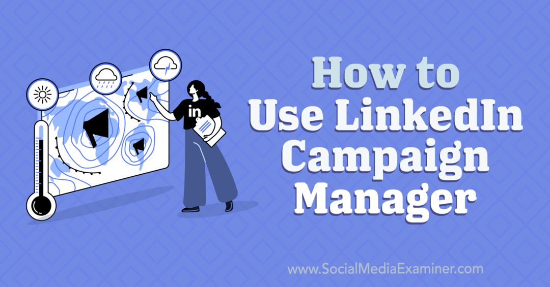 Как использовать LinkedIn Campaign Manager-Social Media Examiner