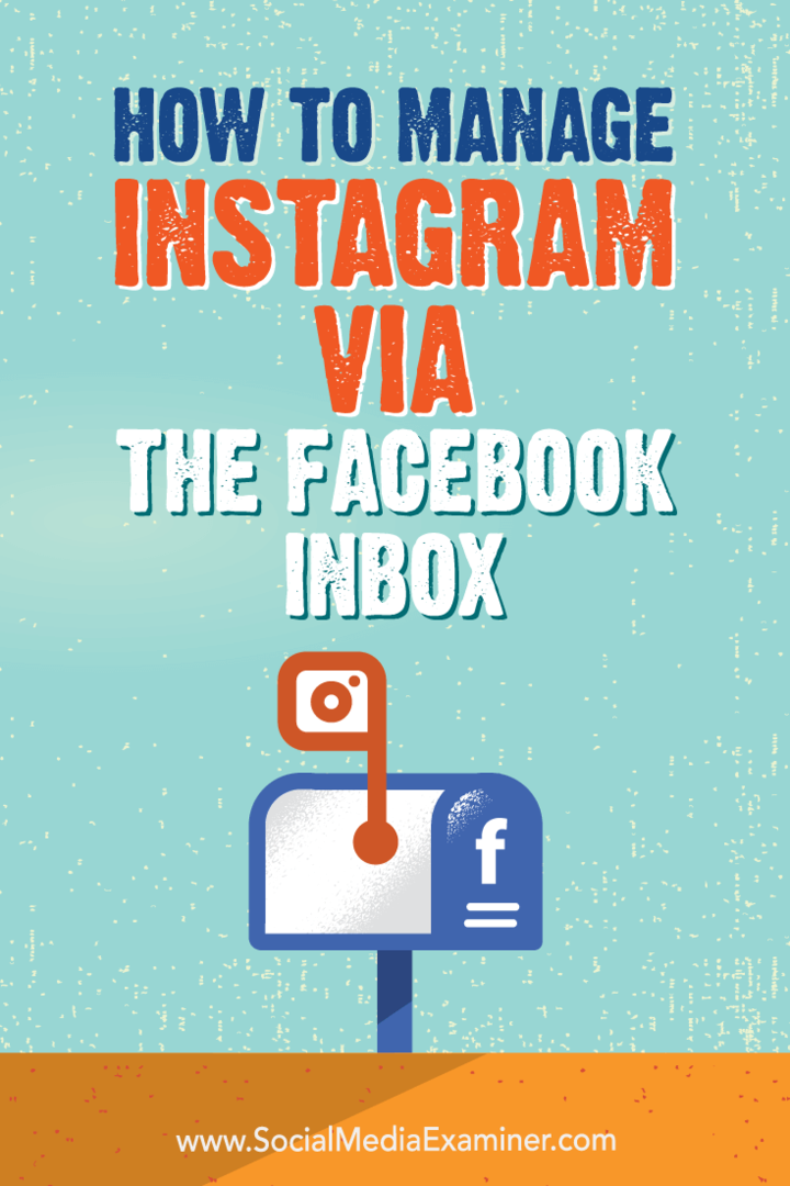Как управлять Instagram через папку «Входящие» Facebook, автор: Дженн Херман в Social Media Examiner.
