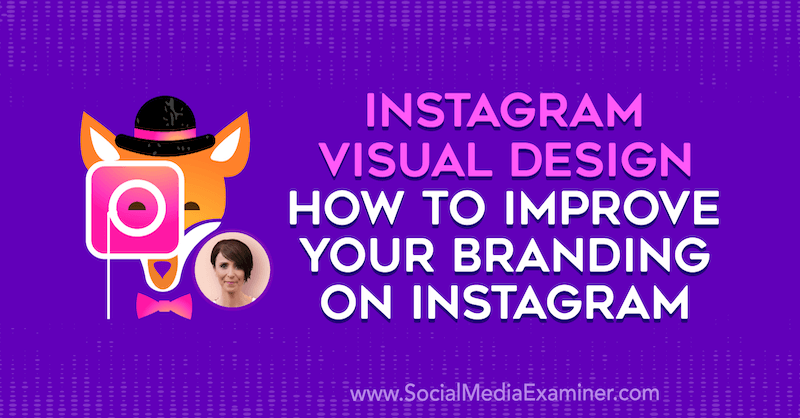 Визуальный дизайн Instagram: как улучшить свой брендинг в Instagram с комментариями Кэт Корой из подкаста по маркетингу в социальных сетях.