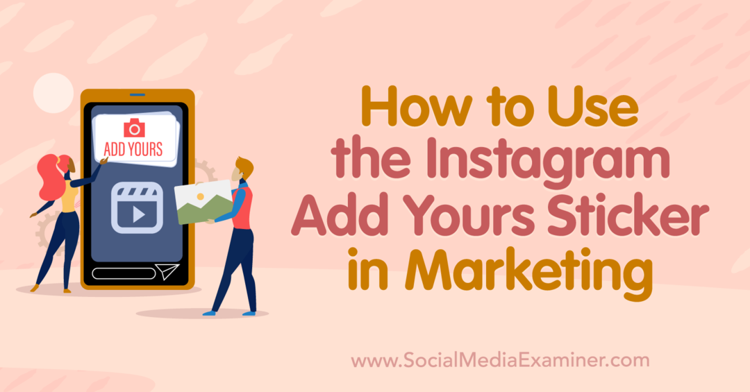 Как использовать наклейку Instagram Add Yours в маркетинге: Social Media Examiner