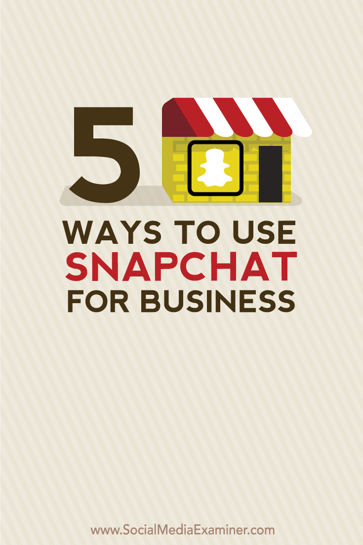 5 способов использовать Snapchat для бизнеса: Social Media Examiner