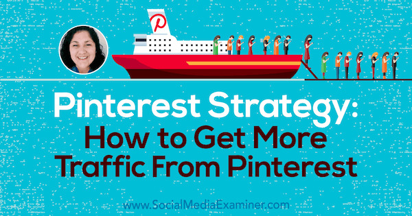Стратегия Pinterest: как получить больше трафика с Pinterest с идеями Дженнифер Прист из подкаста по маркетингу в социальных сетях.