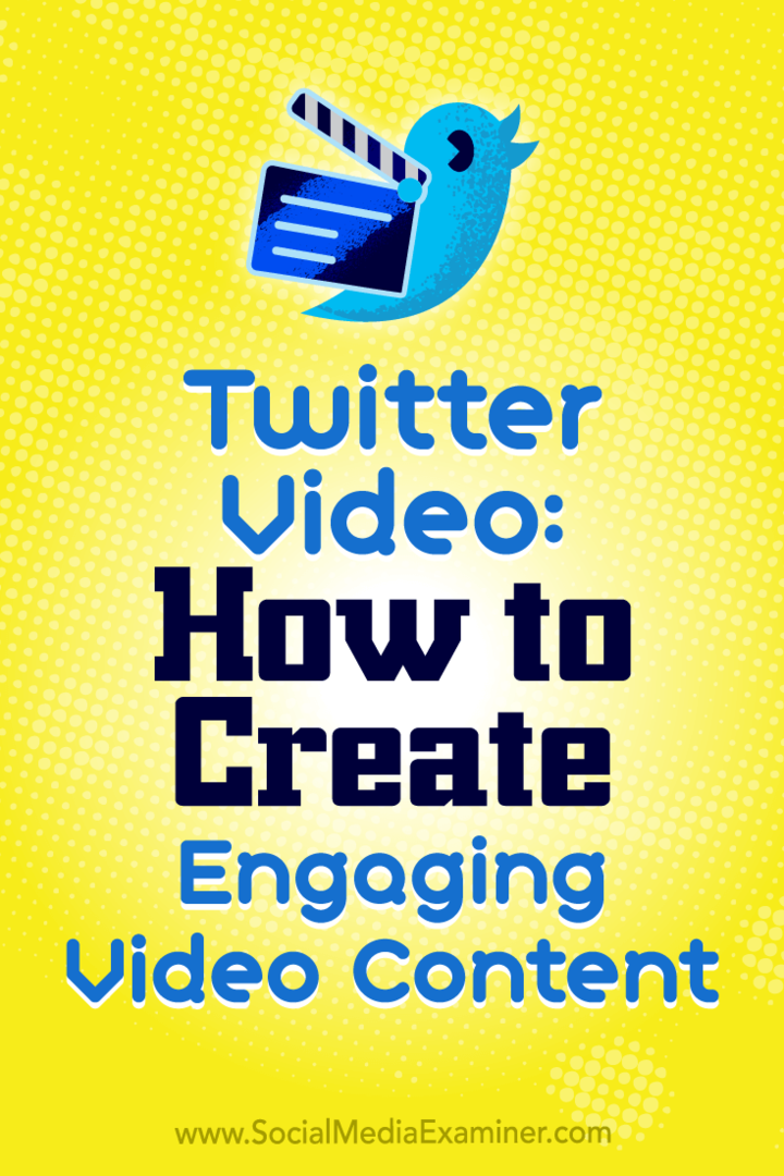 Видео в Twitter: «Как создать привлекательный видеоконтент» Бет Гладстон в Social Media Examiner.