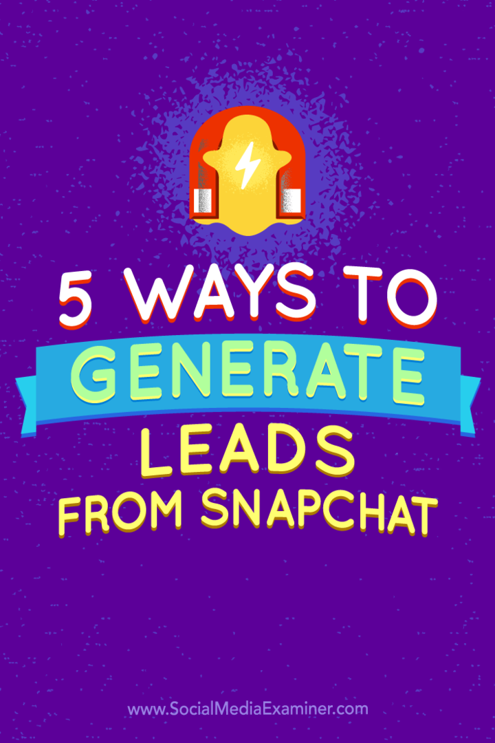 Советы по пяти способам привлечения потенциальных клиентов из Snapchat.