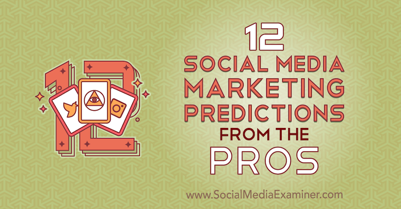 12 прогнозов по маркетингу в социальных сетях от профессионалов Лизы Д. Дженкинс в Social Media Examiner.