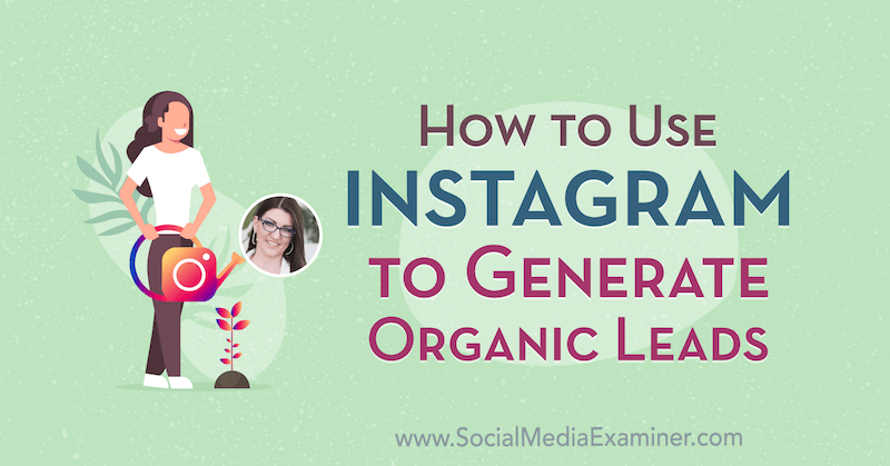 Как использовать Instagram для генерации потенциальных клиентов с участием Дженн Херман в подкасте по маркетингу в социальных сетях.