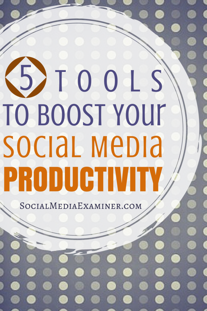 5 инструментов для повышения производительности ваших социальных сетей: Social Media Examiner