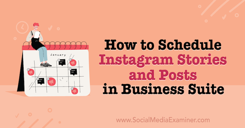 Как запланировать истории и публикации Instagram в Business Suite в Social Media Examiner.