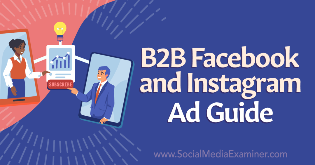 Руководство по рекламе B2B в Facebook и Instagram — Social Media Examiner