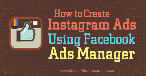 создавать объявления Instagram с помощью менеджера рекламы facebook