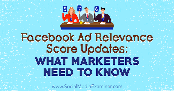 Обновления рейтинга релевантности рекламы в Facebook: что нужно знать маркетологам. Автор: Аманда Робинсон в Social Media Examiner.