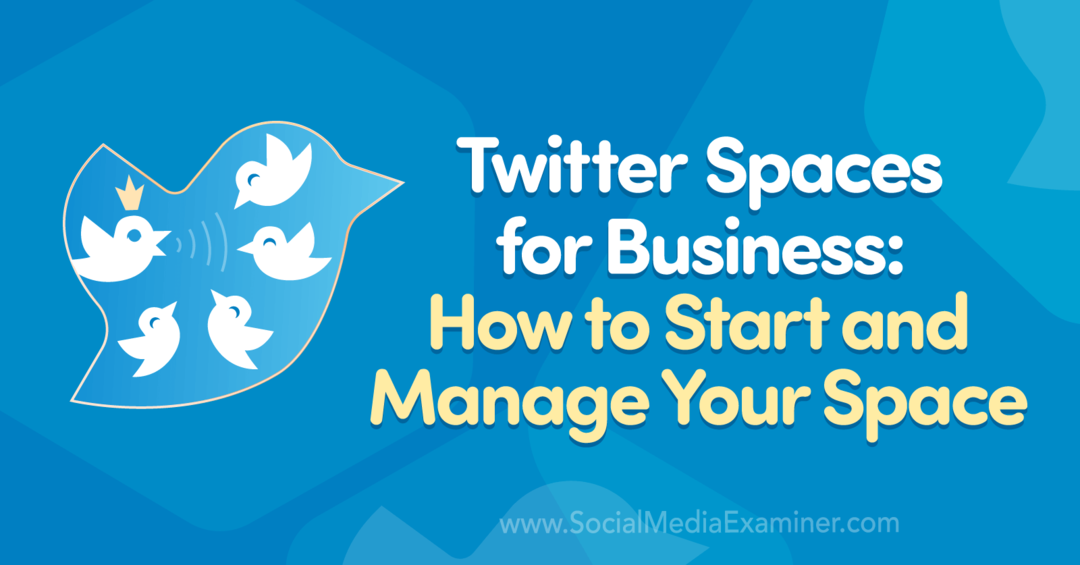 Twitter Spaces for Business: How to Start and Manage Your Space, Madalyn Sklar on Social Media Examiner.