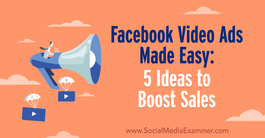 Видеообъявление в Facebook стало проще: 5 идей для увеличения продаж от Лауры Мур в Social Media Examiner.