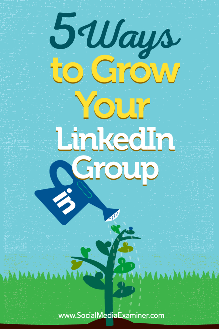 Советы по пяти способам увеличения членства в группе LinkedIn.