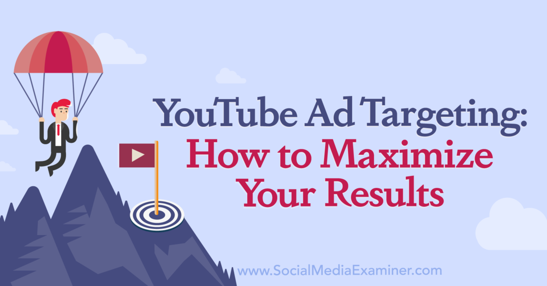 Таргетинг рекламы на YouTube: как добиться максимальных результатов от Social Media Examiner