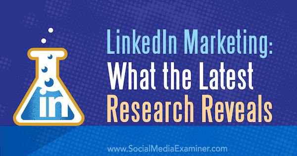 LinkedIn Marketing: Что показывают последние исследования Мишель Красняк на сайте Social Media Examiner.