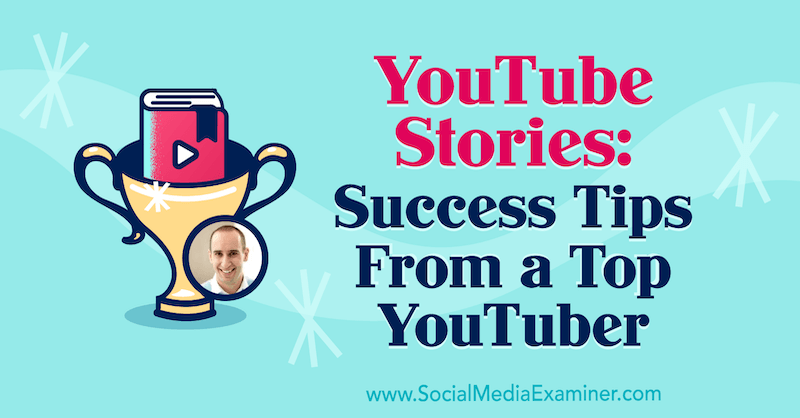 Истории YouTube: советы по успеху от ведущего ютубера с идеями Эвана Кармайкла в подкасте по маркетингу в социальных сетях.
