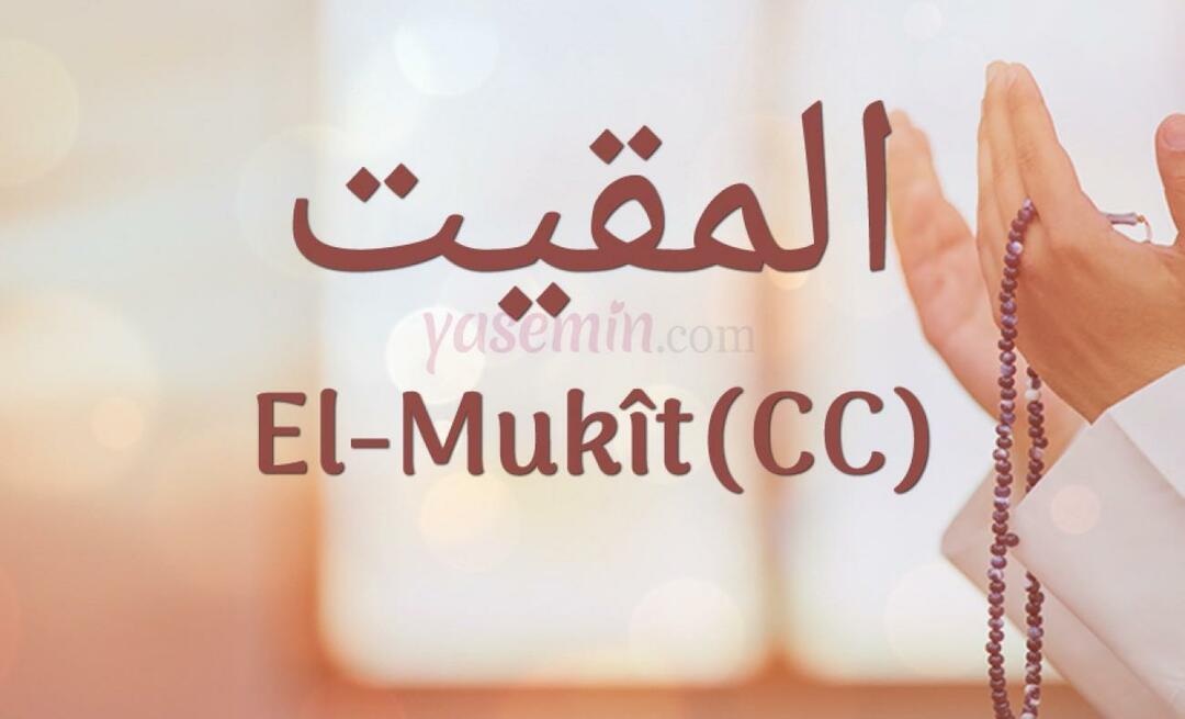 Что означает аль-Мукит (cc) из 100 прекрасных имен в Эсмауле Хусне?
